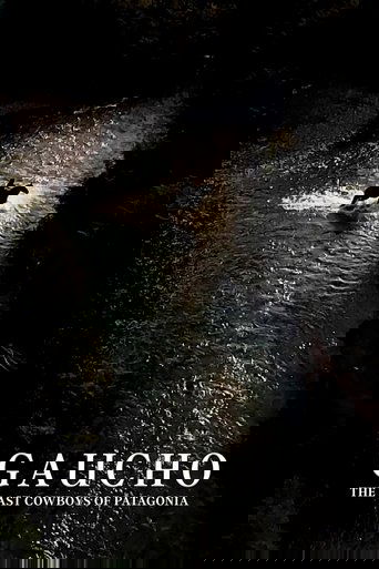 Gaucho: The Last Cowboys of Patagonia