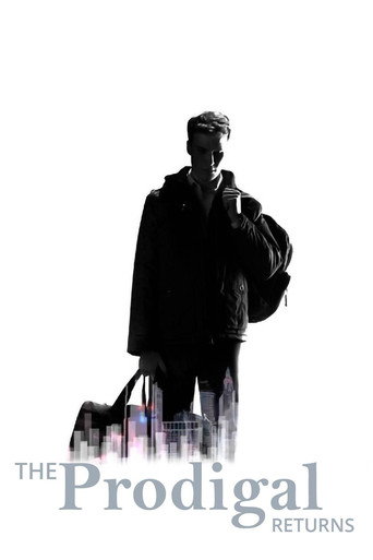 The Prodigal Returns - The Movie 在线观看和下载完整电影