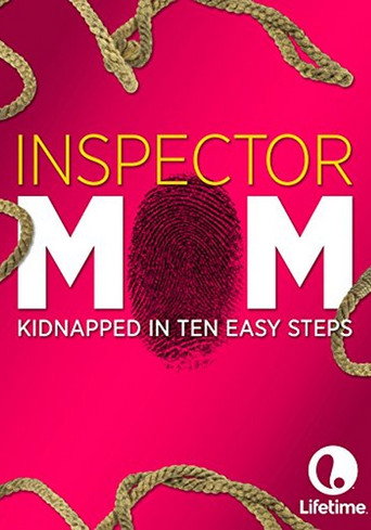 Inspector Mom: Kidnapped in Ten Easy Steps 在线观看和下载完整电影