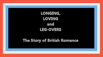 Longing, Loving and Leg-Overs: The Story of British Romance