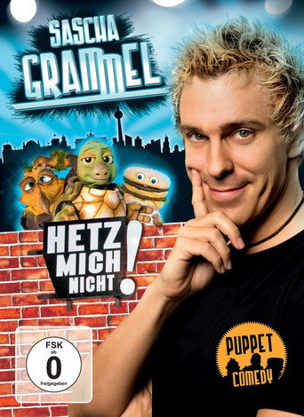 Sascha Grammel - Hetz mich nicht! 在线观看和下载完整电影