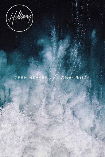 Hillsong Worship Open Heaven River Wild 在线观看和下载完整电影