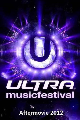 Ultra Music Festival - Relive Ultra Music Aftermovie 2012 在线观看和下载完整电影