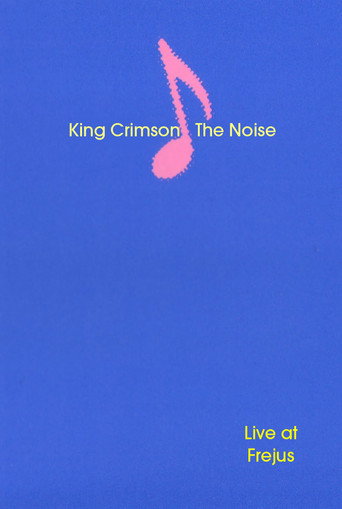 King Crimson: The Noise (Live at Frejus) 在线观看和下载完整电影