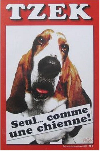 Tzek - Seul... comme une chienne ! 在线观看和下载完整电影