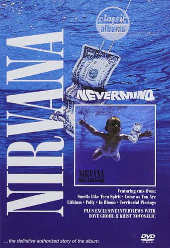 Classic Albums: Nirvana - Nevermind 在线观看和下载完整电影