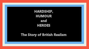 Hardship, Humour and Heroes: The Story of British Realism