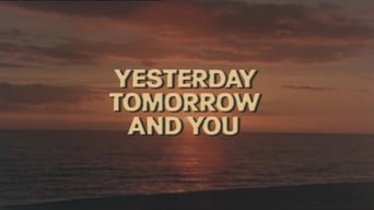 Yesterday, Tomorrow, and You