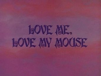 Love Me, Love My Mouse