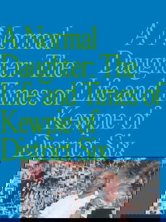 A Normal Daughter: The Life and Times of Kewpie of District Six
