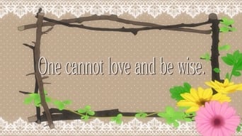 One Cannot Love and Be Wise.