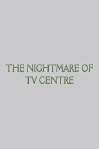 The Nightmare of TV Centre