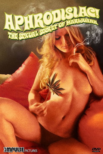 Aphrodisiac!: The Sexual Secret of Marijuana 在线观看和下载完整电影