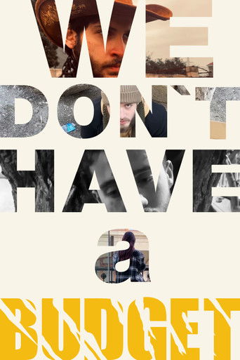 We Don't Have a Budget