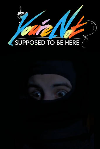 You're Not Supposed To Be Here