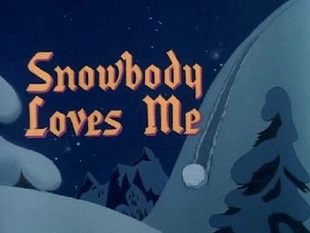 Snowbody Loves Me