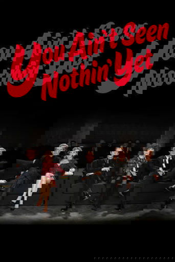 You Ain't Seen Nothin' Yet