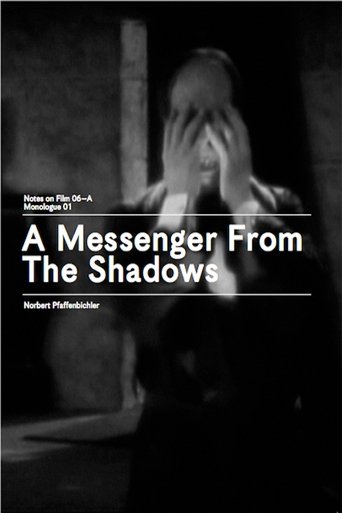 A Messenger from the Shadows (Notes on Film 06 A/Monologue 01)