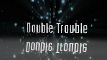 Double Trouble