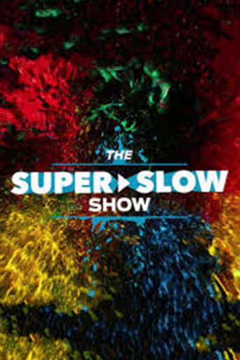 The Super Slow Show