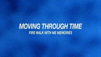 Moving Through Time: Fire Walk with Me Memories