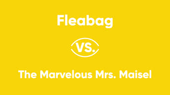 Fleabag vs. The Marvelous Mrs. Maisel