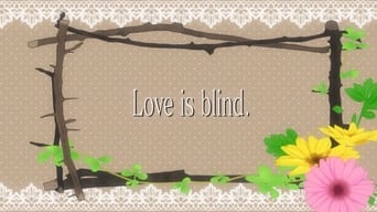 Love is Blind.