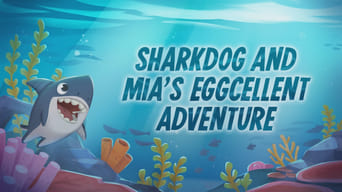 Sharkdog and Mia's Eggcellent Adventure