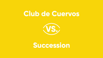 Club de Cuervos vs. Succession