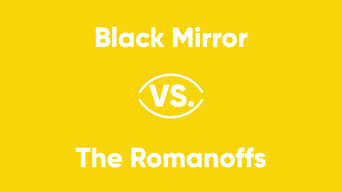 Black Mirror vs. The Romanoffs