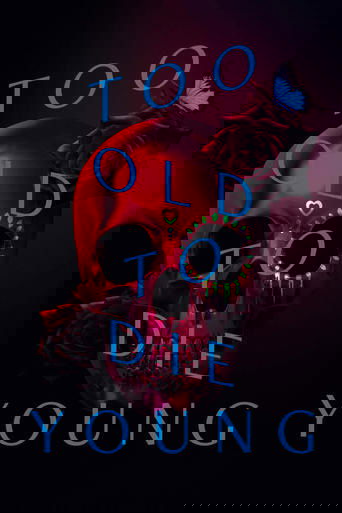 Too Old to Die Young