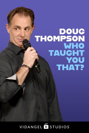 Doug Thompson: Who Taught You What? 在线观看和下载完整电影