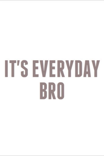 It's Everyday Bro 在线观看和下载完整电影