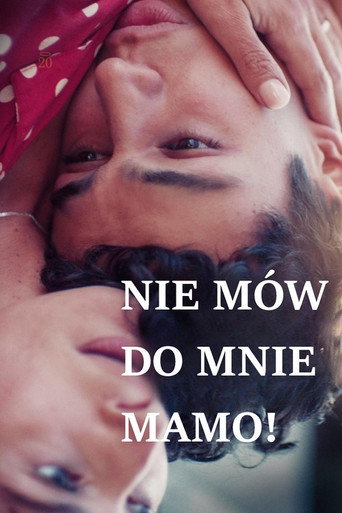 Okładka filmu Nie mów do mnie mamo