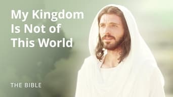 Jesus Christ | My Kingdom Is Not of This World