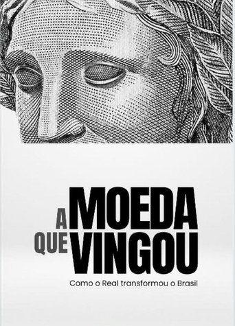 A Moeda que Vingou - Como o Real Transformou o Brasil (2024)
