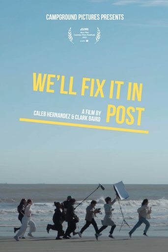 We'll Fix it in Post