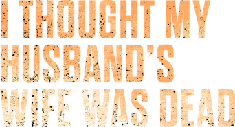 I Thought My Husband's Wife Was Dead logo