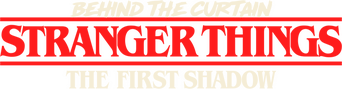 Behind the Curtain: Stranger Things: The First Shadow logo