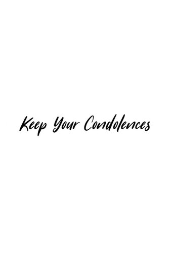 Keep Your Condolences en streaming 