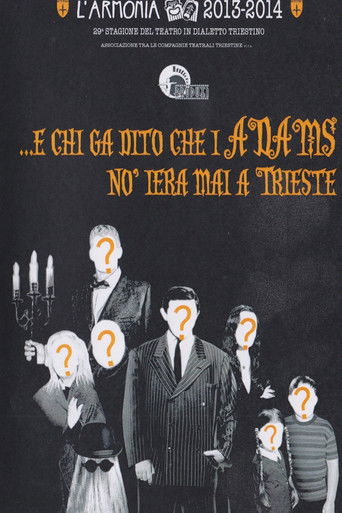 E chi ga dito che i Adams no iera mai a Trieste poster