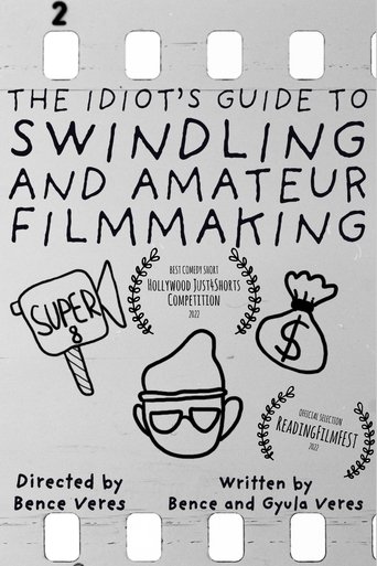 The Idiot's Guide to Swindling and Amateur Filmmaking (2022)