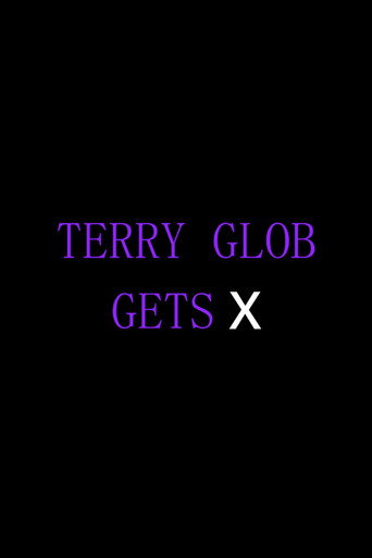 Terry Glob Gets X (2024)