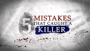 5 Mistakes that Caught a Killer (2019- )