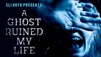 #1 Eli Roth Presents: A Ghost Ruined My Life