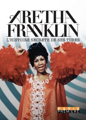 Aretha Franklin - L'Histoire Secrète de ses Tubes poster