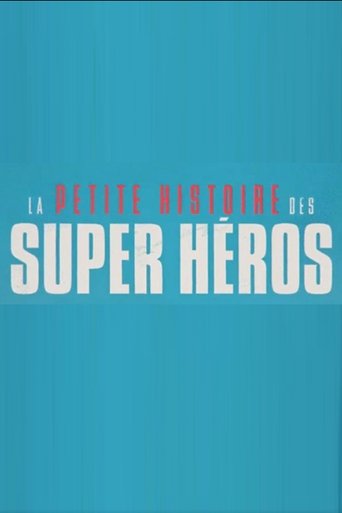 La petite histoire des super héros