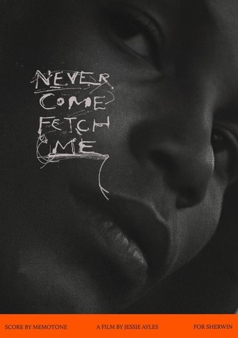 Never Come Fetch Me