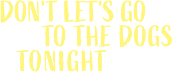 Don't Let's Go to the Dogs Tonight logo