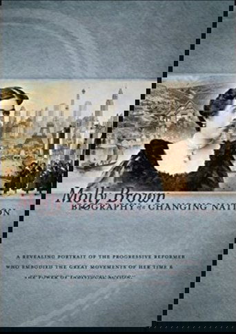 Molly Brown: Biography of a Changing Nation